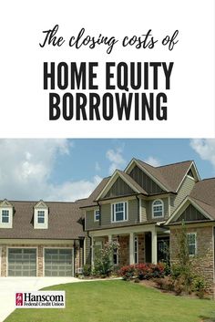 a house with the words, the closing cost of home equity borrowing