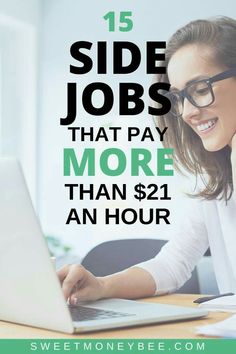 a woman working on her laptop with the text 15 side jobs that pay more than $ 21 an hour