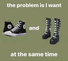 two pairs of black and white high top shoes with the words, the problem is i want to try and at the same time