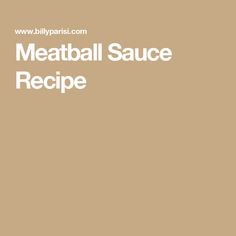 the meatball sauce recipe is shown in white lettering on a tan background with an orange and