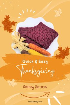 a knitted thanksgiving hat and scarf with the words quick & easy thanksgiving knitting patterns