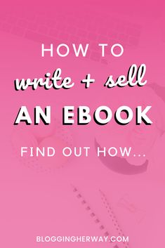 a pink background with the words how to write and sell an ebook find out how