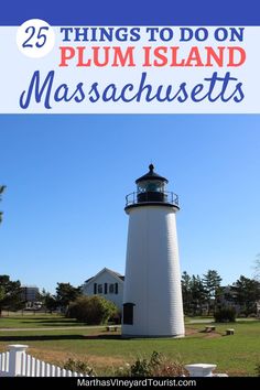 a lighthouse with text overlay that reads 25 things to do on plum island massachusetts