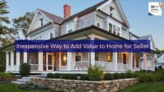 a large house with the words expensive way to add value to home for seller