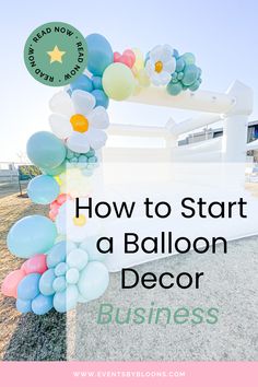 balloon arch with the words how to start a balloon decor business