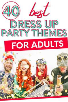 the words 40 best dress up party themes for adults