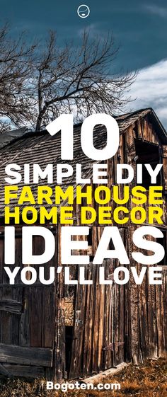 an old barn with the words 10 simple diy farmhouse decor ideas you'll love