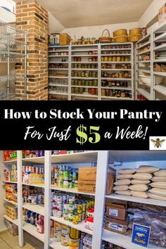 a pantry with lots of food in it and the words how to stock your pantry for just $ 5 a week