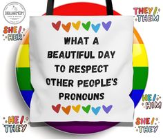 a tote bag that says what a beautiful day to respect other people's pronouns