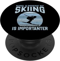 School Is Important But Skiing Is Importanter Funny PopSockets Swappable PopGrip Ski Party Ideas, Vermont Ski House