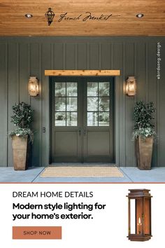 the front door to a home with two potted plants on each side and an advertisement that reads, dream home details modern style lighting for your home's exterior