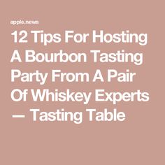 the text reads, 12 tips for hosting a bourbon tasting party from a pair of whiskey experts