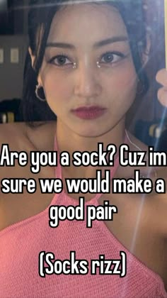 a woman in pink shirt with text saying are you a sock? cuz im sure we