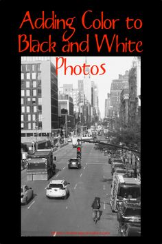 a black and white photo with the words adding color to black and white photos on it