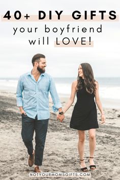 a man and woman holding hands walking on the beach with text overlay saying 40 + diy gifts your boyfriend will love