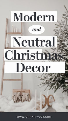 a christmas tree with the words modern and neutral christmas decor