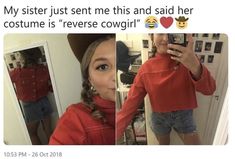 a woman taking a selfie in front of a mirror with the caption my sister just sent me this and said her costume is reverse cowgirl