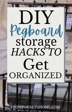 a sign that says diy pegboard storage hacks to get organized on it