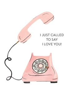 a pink phone with the words i just called to say i love you