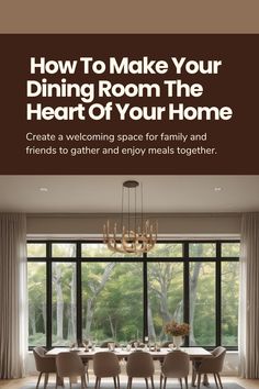 a dining room table and chairs with the words how to make your dining room the heart of your home