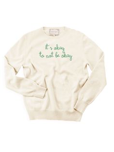 "it's okay to not be okay" Crewneck Cream / L Lingua Franca Sweater, Maroon Embroidery, Woman's Health, Ivory Embroidery, Navy Embroidery, Mom Care, Custom Sweaters, This Too Shall Pass, Power To The People