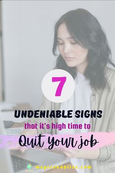 a woman sitting in front of a laptop computer with the text 7 unbelievable signs that it's high time to quit your job