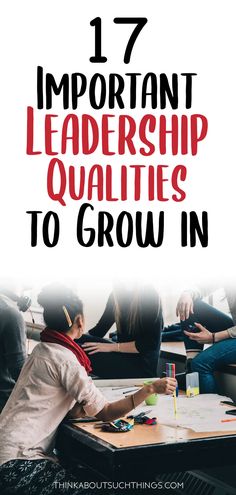 a group of people sitting around a table with the words 17 important leaders'quatis to grow in