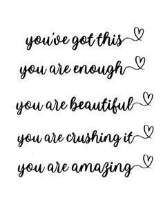 the quote you've got this you are enough to be beautiful, you are rushing it