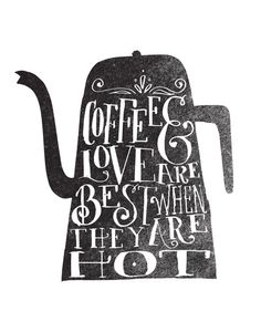 a black and white print with the words coffee love is art, but when they are hot