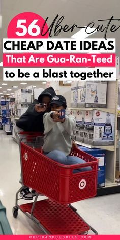 two people sitting in a shopping cart with the text 50 cheap date ideas that are gurgan - fed to be a blast together