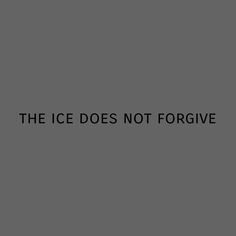 the ice does notforgive text on a gray background