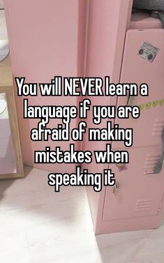 a pink locker with the words you will never learn a language if you are afraid of making