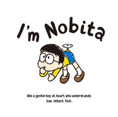 i'm nobita he's a gentle boy at heart who understands how others feel