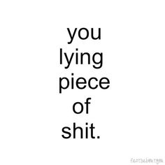 Liar Lying Friends, Word Up, All Quotes, You Lied, Know Who You Are, Friends Quotes, The Words, True Quotes, Quotes Deep