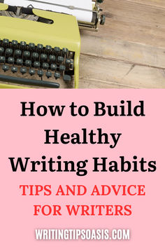 Image of old typewriter and paper and title of pin which is how to build healthy writing habits: tips and advice for writers. Writing, Building