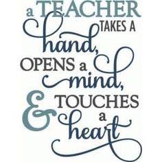 a quote that says, teacher makes a hand opens a mind and touches a heart