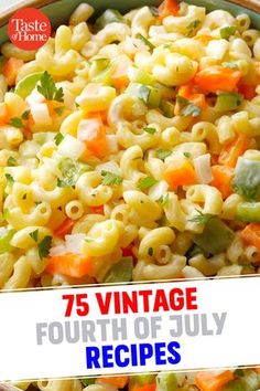 a bowl filled with pasta and veggies next to the words 75 vintage fourth of july recipes