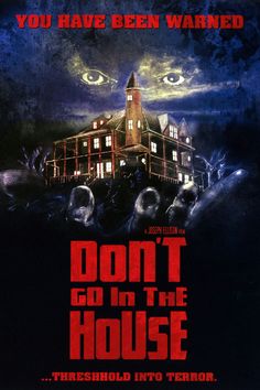 a movie poster for don't go in the house