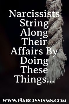 Narcissism quote - Narcissists String Along Their Affairs By Doing These Things. Adultry Quotes, Affair Quotes, Being Cheated On, Being Manipulated, Overcoming Jealousy, Narcissistic Men, The Affair