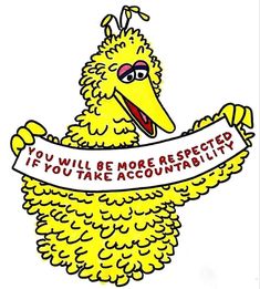 a cartoon character holding a sign that says, you will be more respected if you take accountability