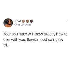 a tweet that reads, your soulmate will know exactly how to deal with you