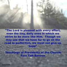 an image of a road with the words, the lord is pleased with every effort, even the tiny daily ones in which we arrive to be more like him though we may