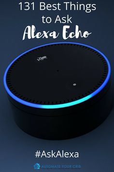 an amazon echo device with the text, 13 best things to ask alexa echo