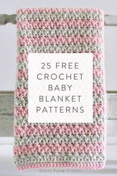 the 25 free crochet baby blanket patterns are great for beginners to knit