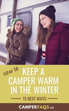 two women standing next to a camper with the words how to keep a camper warm in the winter