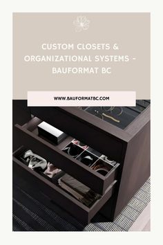 a black cabinet with drawers filled with personal items and the words custom closets & organization systems - baufformat bc