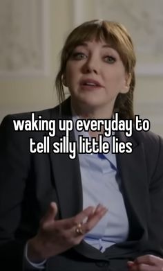 a woman sitting in a chair with the words waking up everyday to tell silly little lies