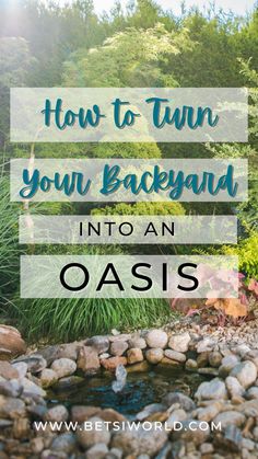 rocks and water with the words how to turn your backyard into an oasis on it