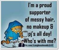 an image of a cartoon character with a quote on it that says, i'm a proud supporter of messy hair, no makeup & pis all day who's with me?