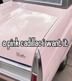 a pink cadillac parked in front of a car with the words, i'm a pink cadillac i want it